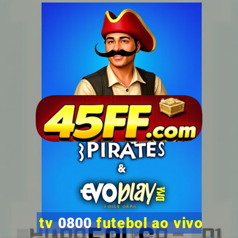 tv 0800 futebol ao vivo